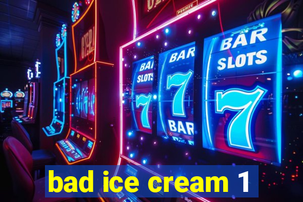 bad ice cream 1